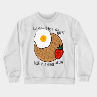 Eat what makes you happy Crewneck Sweatshirt